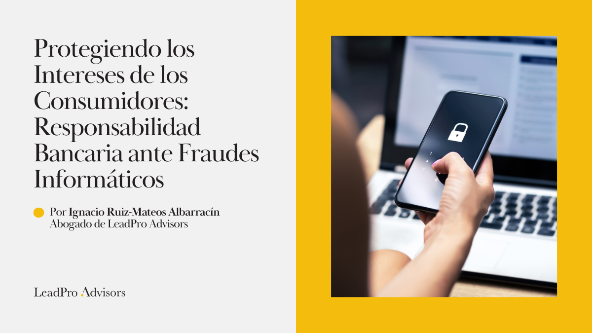 Protegiendo los Intereses de los Consumidores: Responsabilidad Bancaria ante Fraudes Informáticos